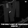 THE ONLY LIMIT IS YOUR MIND PANTS