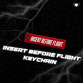 INSERT BEFORE FLIGHT KEYCHAIN