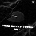 TAKE WHATS YOURS HAT