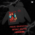 RIDE SMOOTH STAY CUTE! HOODIE