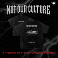 NOT OUR CULTURE T-SHIRT